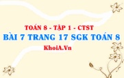 Bài 7 trang 17 SGK Toán 8 Tập 1 Chân trời sáng tạo